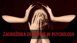 Zdjęcie do artykułu na temat zagrożenia duchowego w psychologii