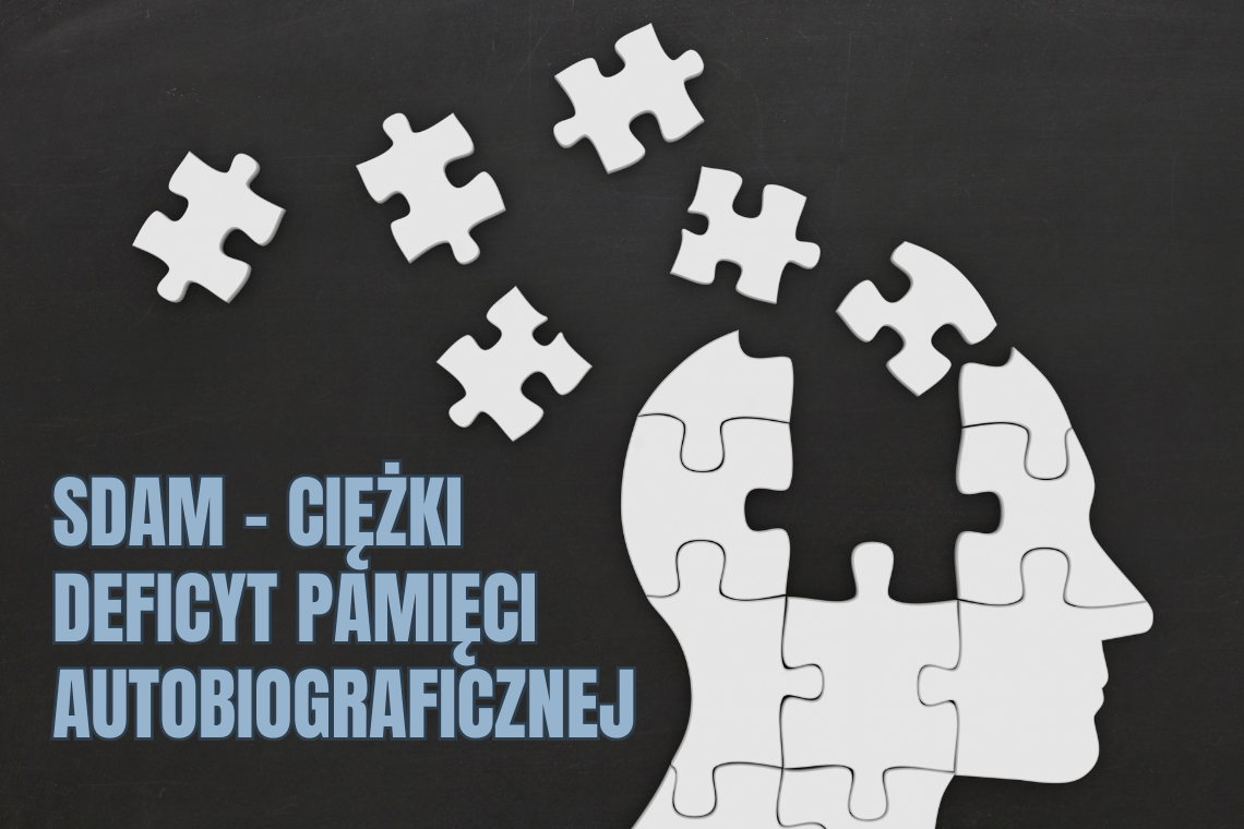 When you cannot relive memories again – SDAM, Severe Deficit of Autobiographical Memory